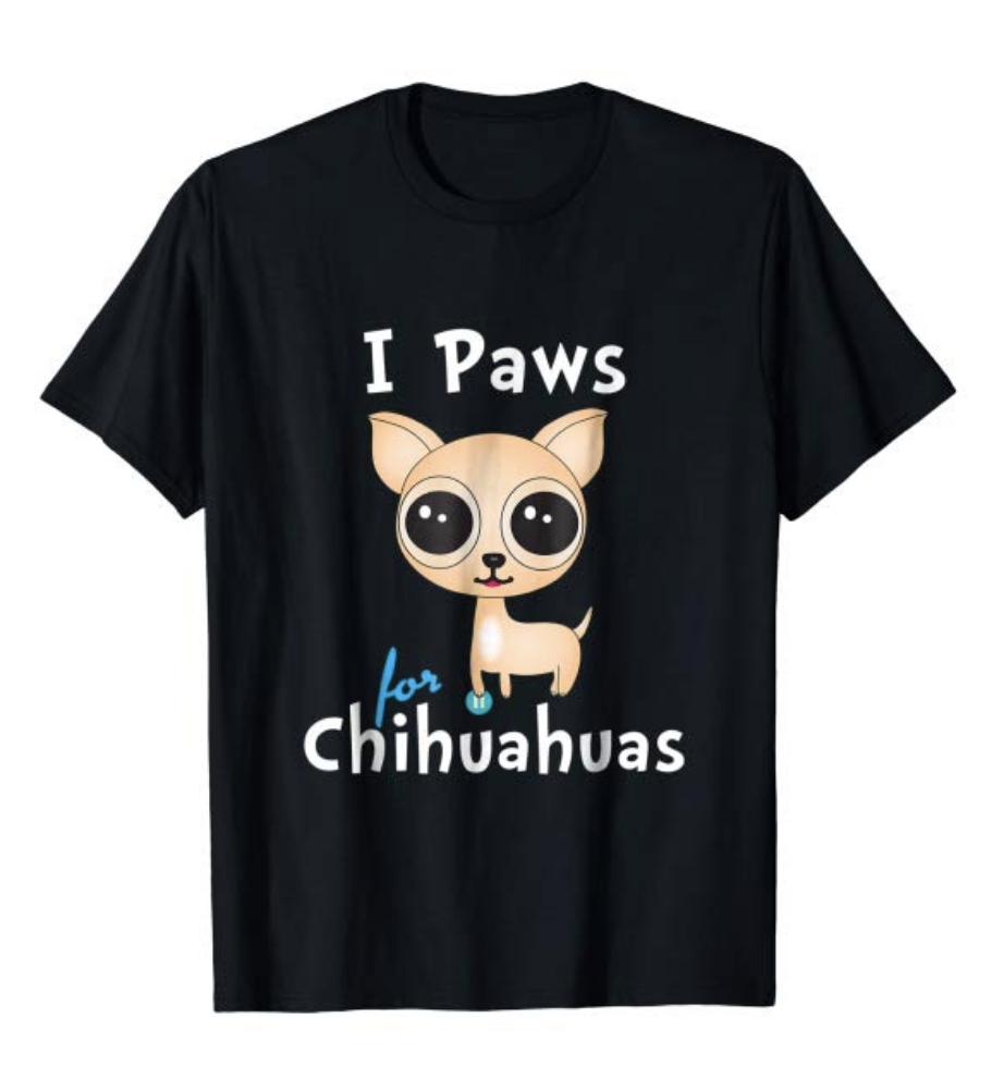 I Paws for Chihuahuas